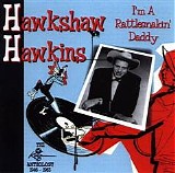 Hawkshaw Hawkins - I'm A Rattlesnakin' Daddy: King Anth   @320