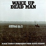 Various artists - Wake Up Dead Man: Black Convict Worksongs From Texas Prisons   @320