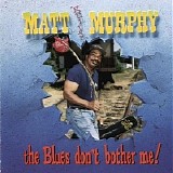 Matt ''Guitar'' Murphy - Blues Don't Bother Me    @320