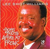 Lee 'Shot' Williams - Somebody's After My Freak   @320