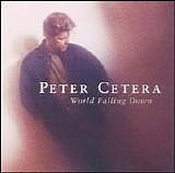 Cetera, Peter - World Falling Down