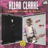 Clarke, Allan - I Wasn't Born Yesterday/The Only One