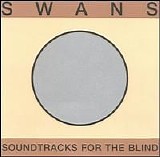 Swans - Soundtracks For The Blind