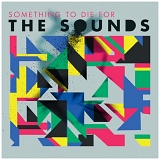 The Sounds - Something To Die For