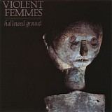 Violent Femmes - Hallowed Ground