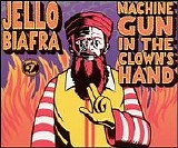 Biafra, Jello - Machine Gun In The Clown's Hand (Disc 2)