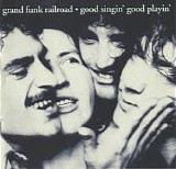 Grand Funk Railroad - Good Singin', Good Playin'