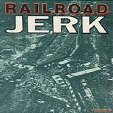 Railroad Jerk - Railroad Jerk