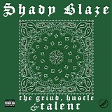 Shady Blaze - The Grind, Hustle & Talent