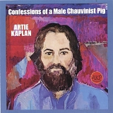 Artie Kaplan - Confessions of a Male Chauvinist Pig