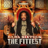 Earl Sixteen - The Fittest