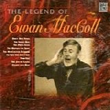 Ewan MacColl - The Legend Of Ewan MacColl