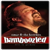 Omar and The Howlers - Bamboozled: Live in Germany