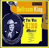 Pee Wee King - Ballroom King (LP rip)   @320