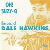 Dale Hawkins - Oh! Suzie Q: The Best Of