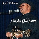 K.M. Williams - I'm An Old Soul    @320