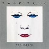 Talk Talk - The Party's Over