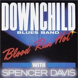 Downchild Blues Band - Blood Run Hot