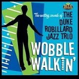 Duke Jazz Trio Robillard - Wobble Walkin'