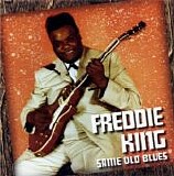 Freddie King - Same Old Blues