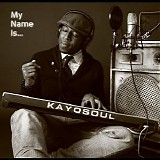 Kayosoul - My Name Is Kayosoul
