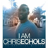 Chris Echols - I Am Chris Echols