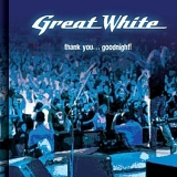 Great White - Thank you...Goodnight!