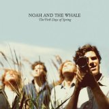 Noah & The Whale - The First Days Of Spring