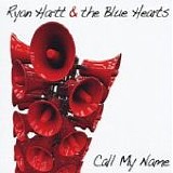 Ryan Hartt & The Blue Hearts - Call My Name