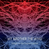 My Brother the Wind - Twilight in the Crystal Cabinet