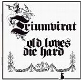 Triumvirat - Old Loves Die Hard