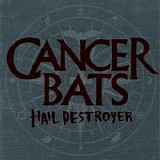 Cancer Bats - Hail Destroyer