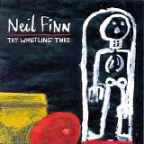 Neil Finn - Try Whistling This