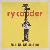 Ry Cooder - Pull Up Some Dust And Sit Down