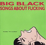 Big Black - Songs About Fucking