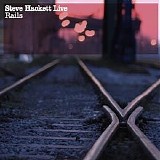 Steve Hackett - Live Rails