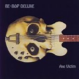 Be-Bop Deluxe - Axe Victim