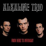 Alkaline Trio - From Here To Infirmary