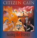 Citizen Cain - Raising The Stones