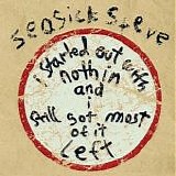 Seasick Steve - I Started Out With Nothin And I Still Got Most Of It Left