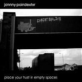 Johnny Poindexter - Place Your Trust In Empty Spaces