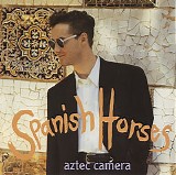 Aztec Camera - Spanish Horses