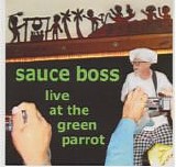 Sauce Boss - Live At The Green Parrot