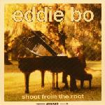 Eddie Bo - Shoot From The Root