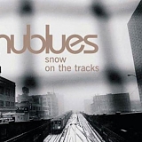 NUBLUES - Snow on the Tracks