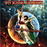 Jay Jesse Johnson - Play That Damn Guitar