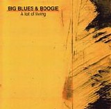 Big Blues & Boogie - A Lot Of Living