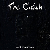 The Catch - Walk the water
