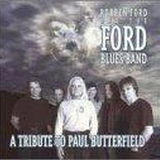 Robben Ford & The Ford Blues Band - A Tribute to Paul Butterfield