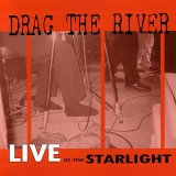 Drag The River - Live At The Starlight